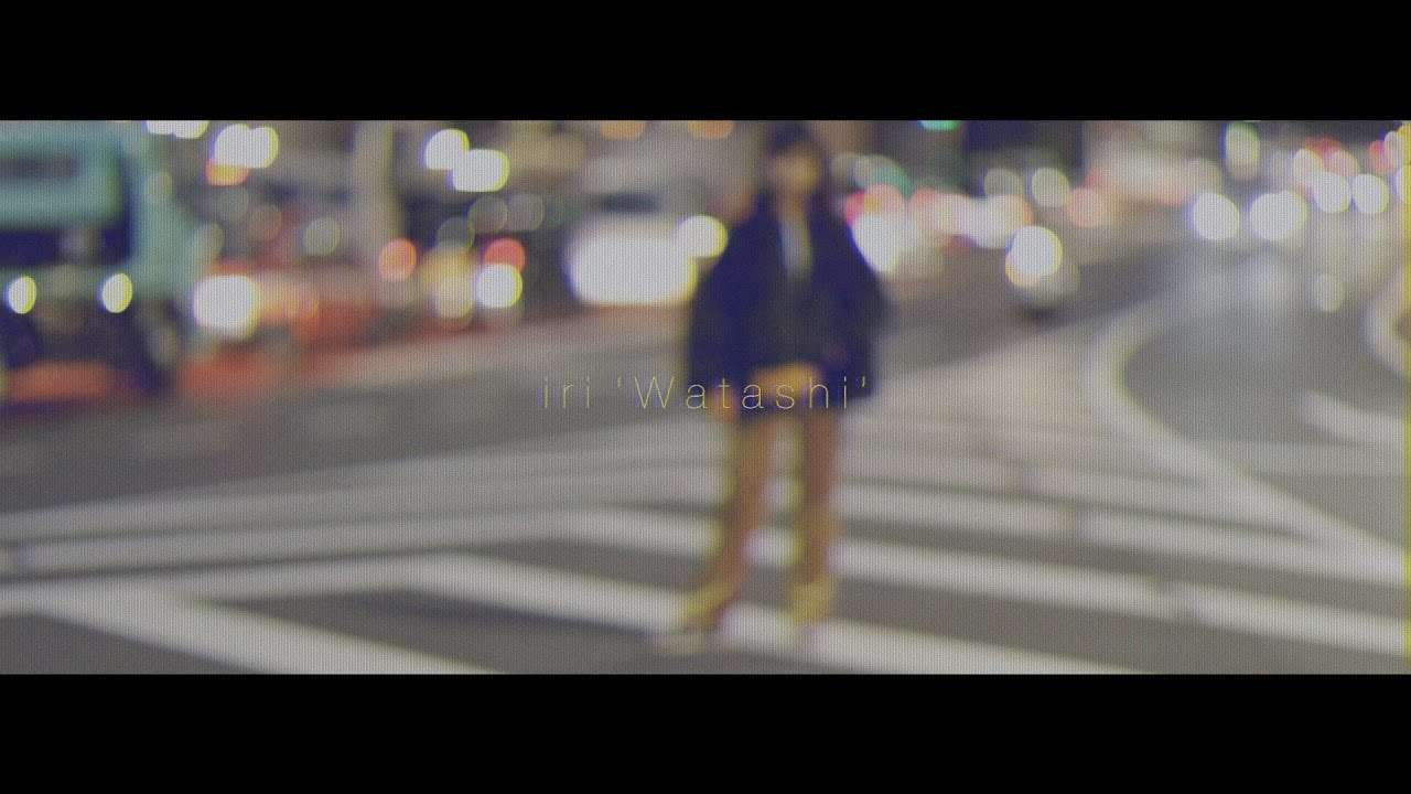 iri 「Watashi」 Music Video