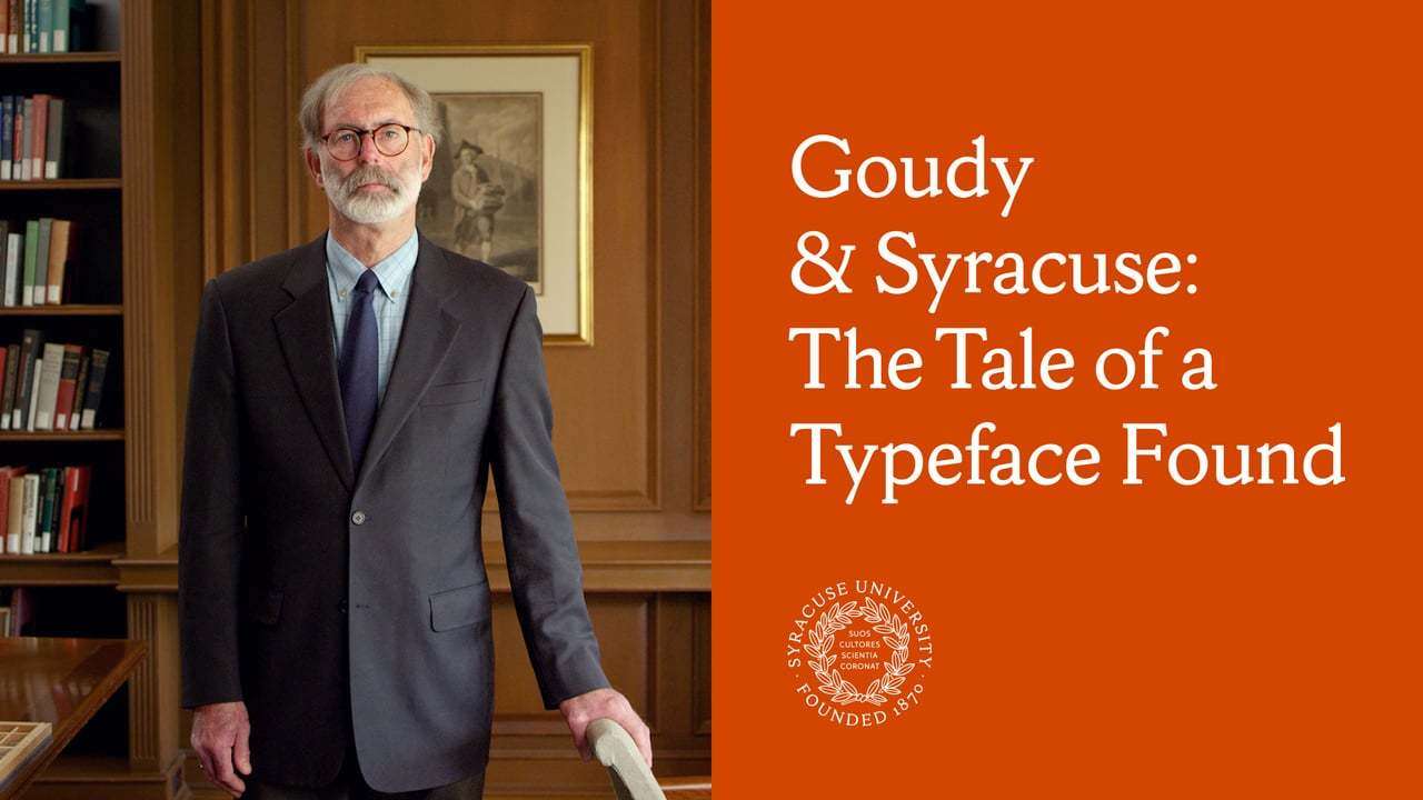 Goudy & Syracuse: The Tale of a Typeface Found